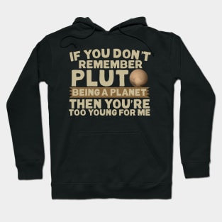 If You Don't Remember Pluto Being A Planet Hoodie